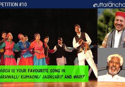 Which is your Favourite Song in Garhwali/ Kumaoni or Jaunsari? and Why?
