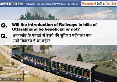 Will the introduction of Railways in hills of Uttarakhand be beneficial or not?